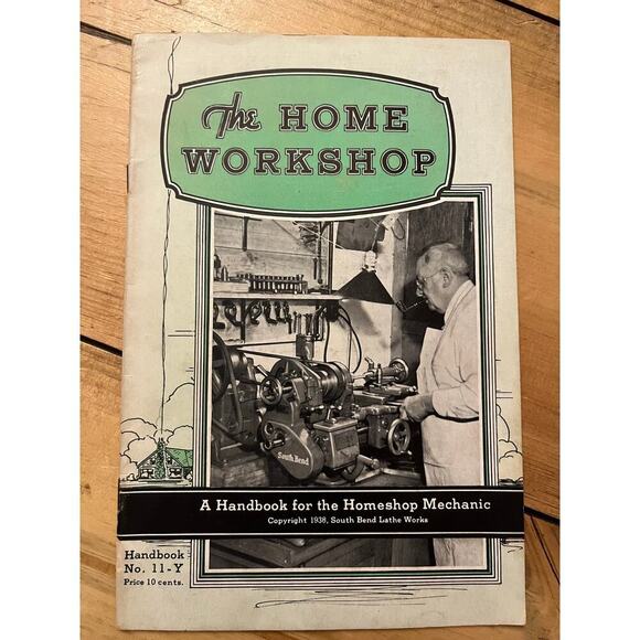 1938 The homeworkshop. handbook for homeshop mechanic. South bend lathe works - Picture 1 of 2